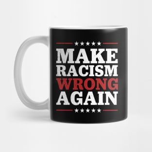 Make Racism Wrong Again - Fight Racism Mug